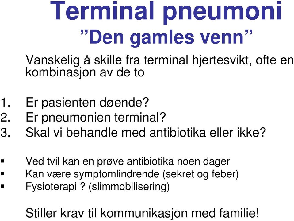 Skal vi behandle med antibiotika eller ikke?