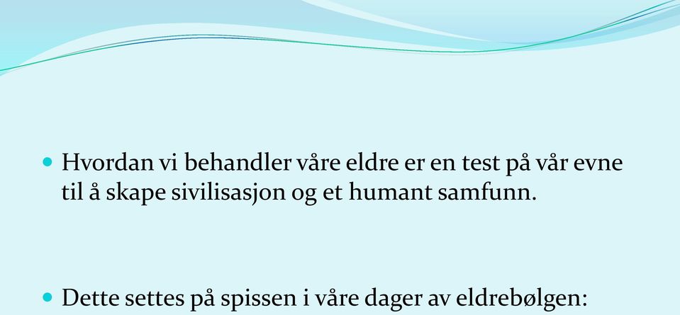 sivilisasjon og et humant samfunn.