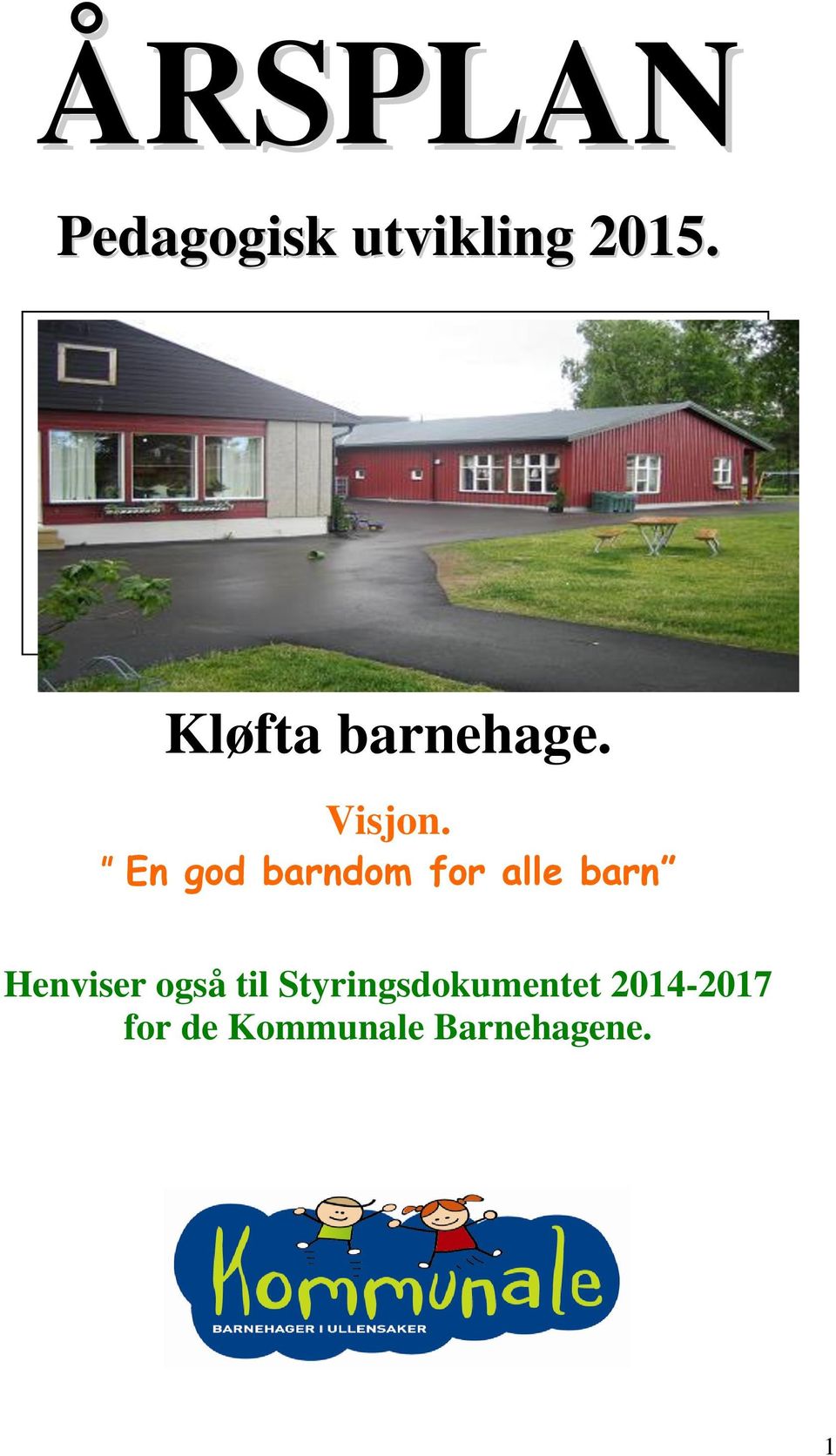 En god barndom for alle barn Henviser også