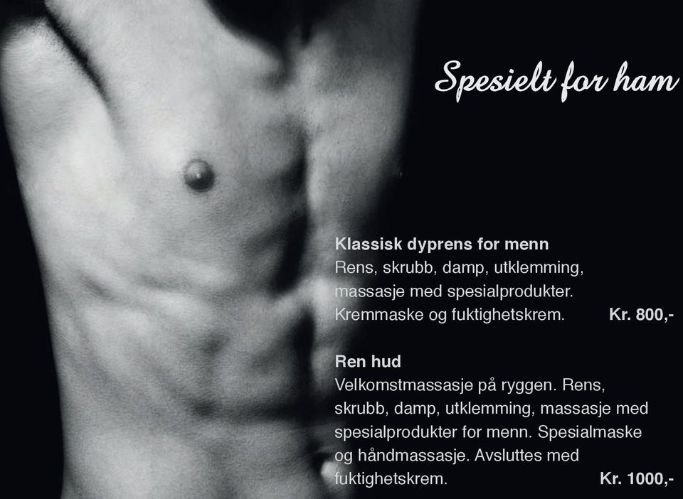 Rens, skrubb, damp, utklemming, massasje med spesialprodukter for menn.