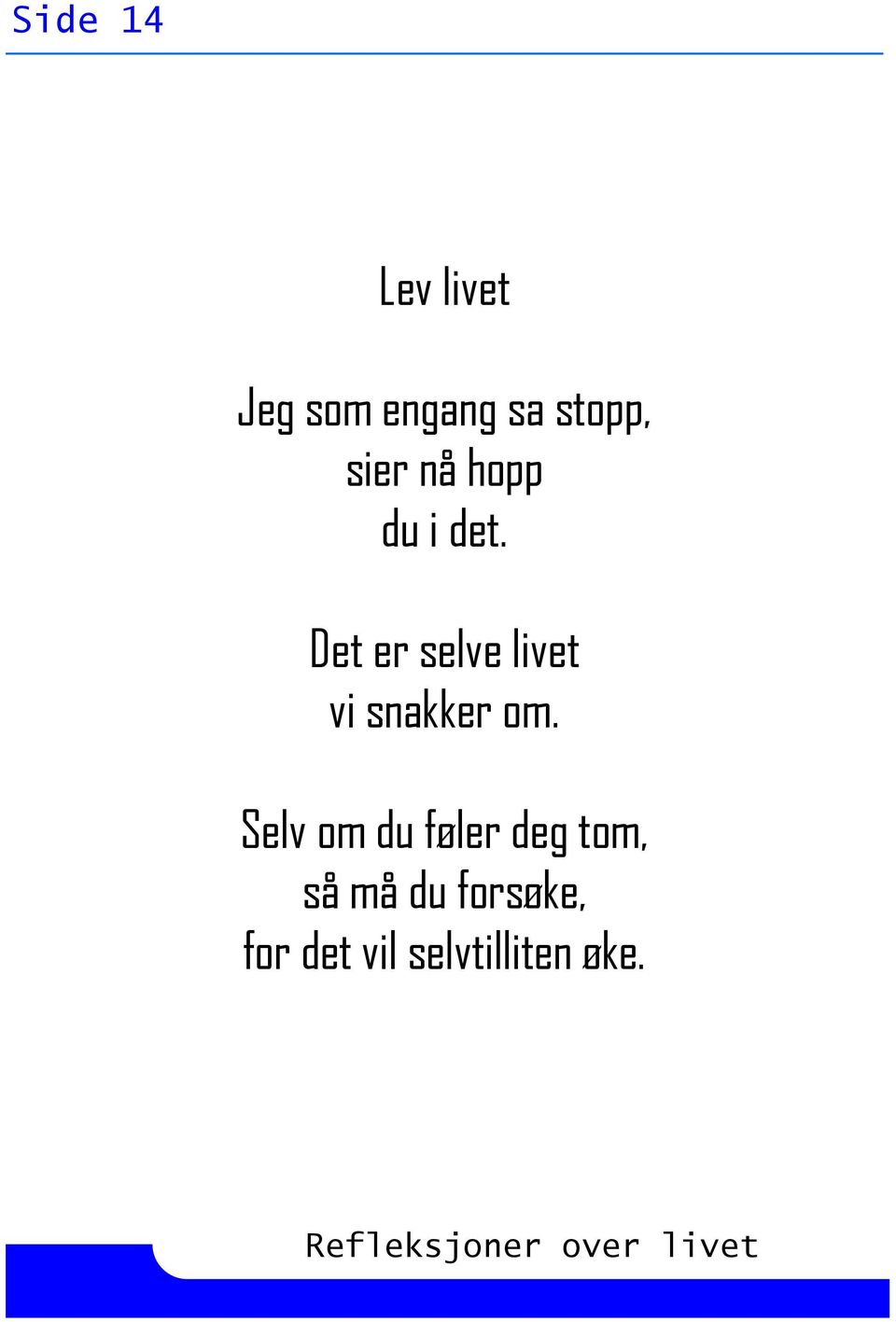 Det er selve livet vi snakker om.