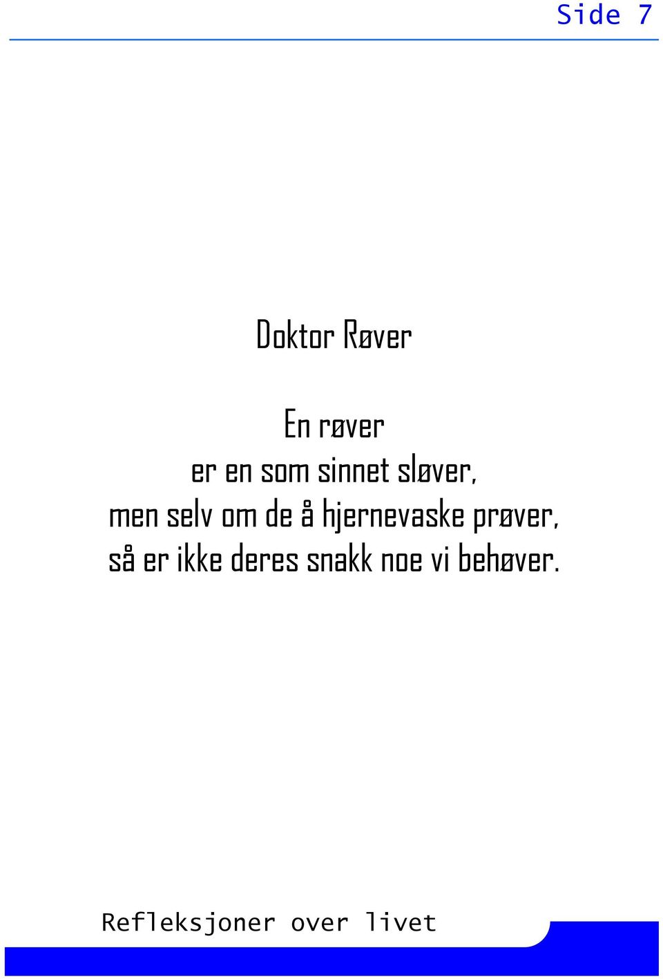 om de å hjernevaske prøver, så