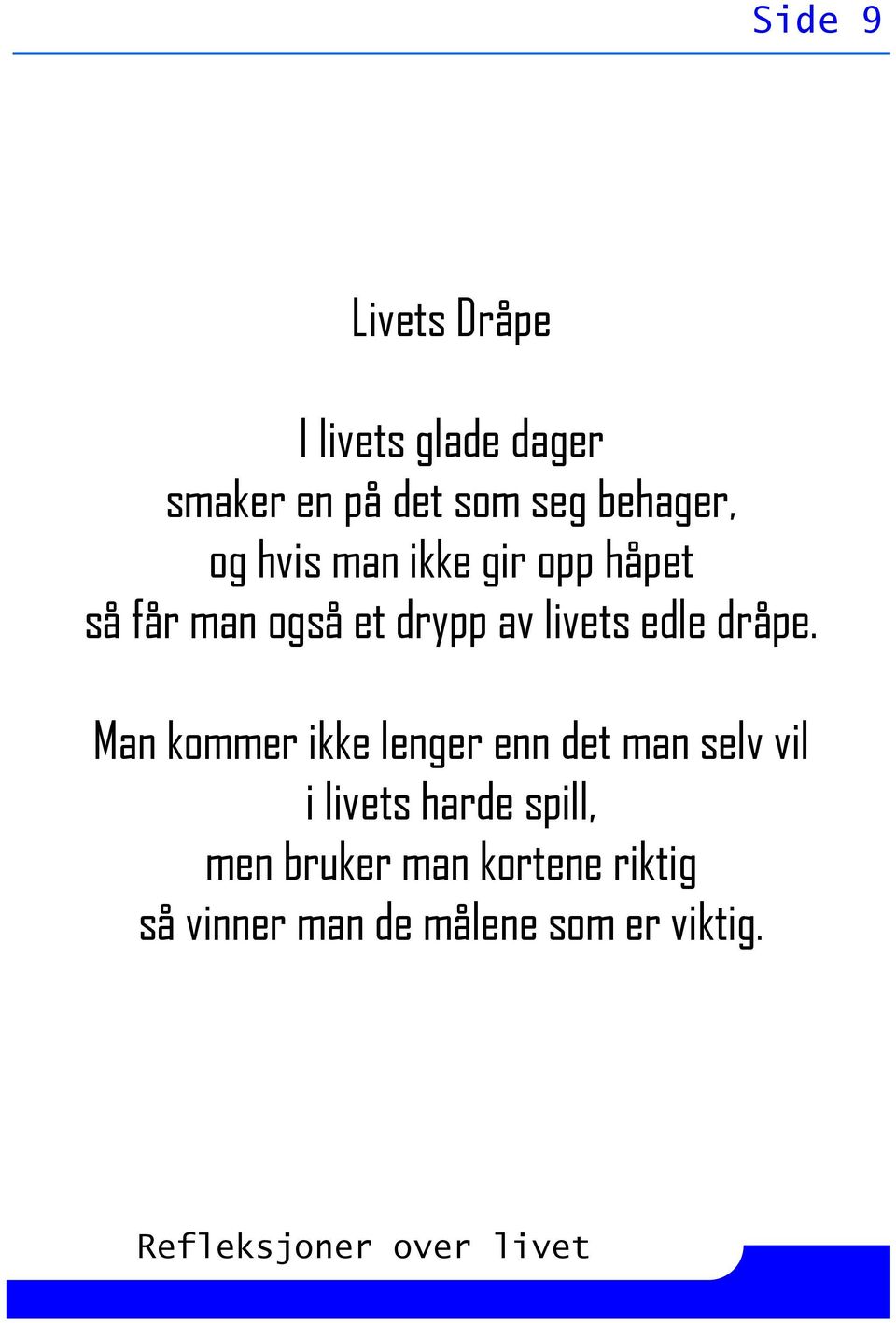 livets edle dråpe.