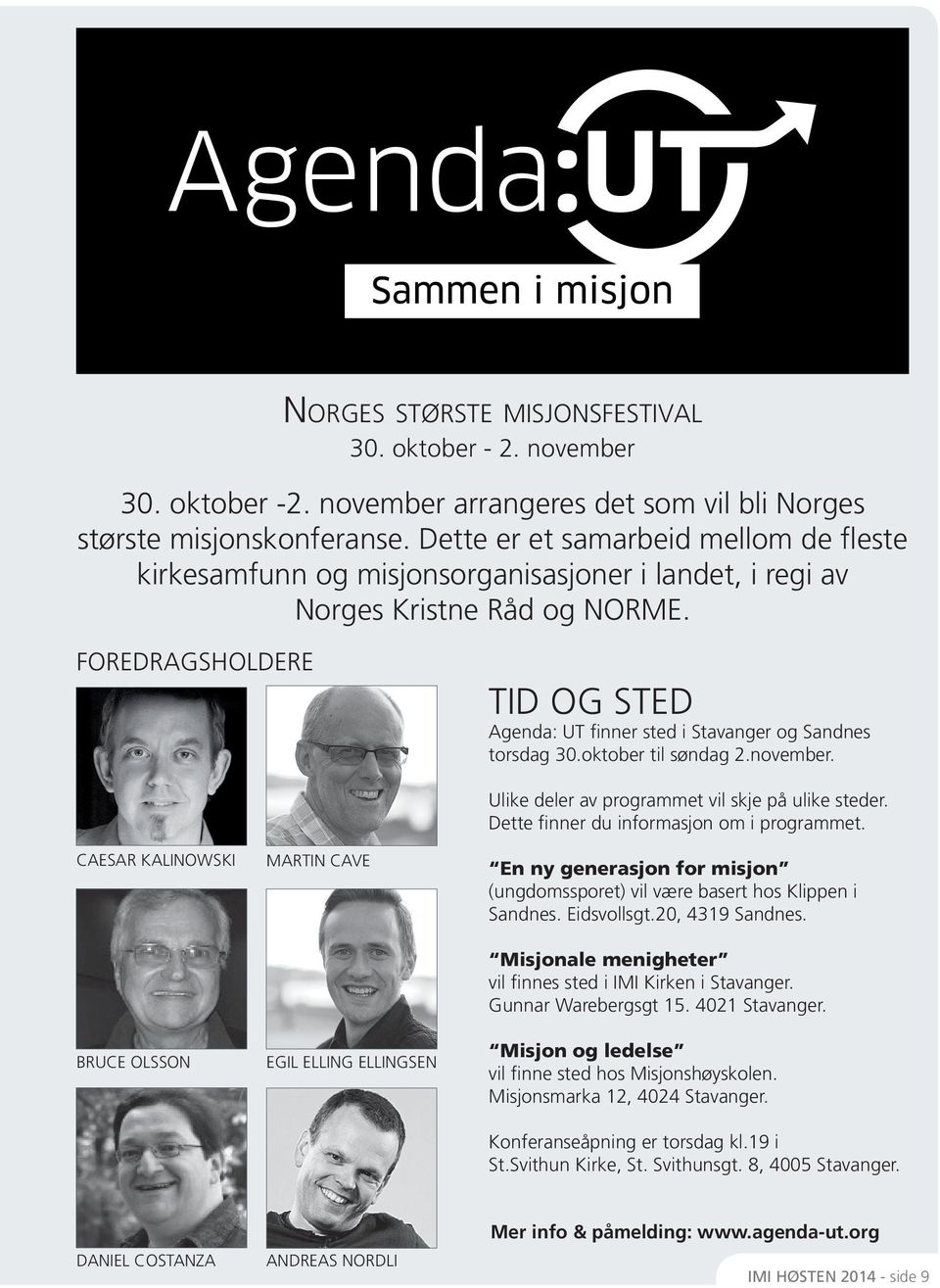 FOREDRAGSHOLDERE TID OG STED Agenda: UT finner sted i Stavanger og Sandnes torsdag 30.oktober til søndag 2.november.