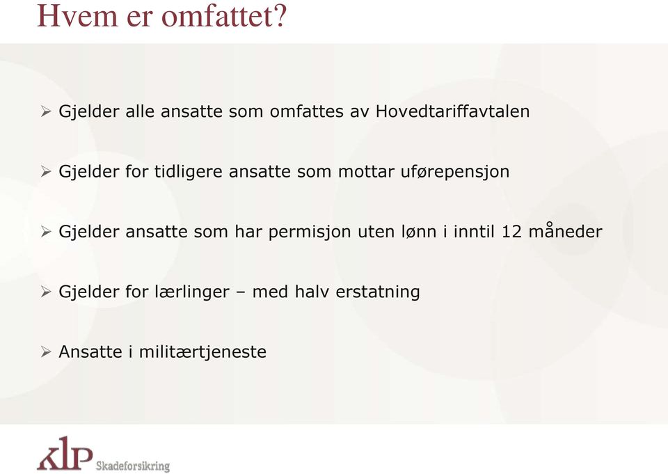 for tidligere ansatte som mottar uførepensjon Gjelder ansatte