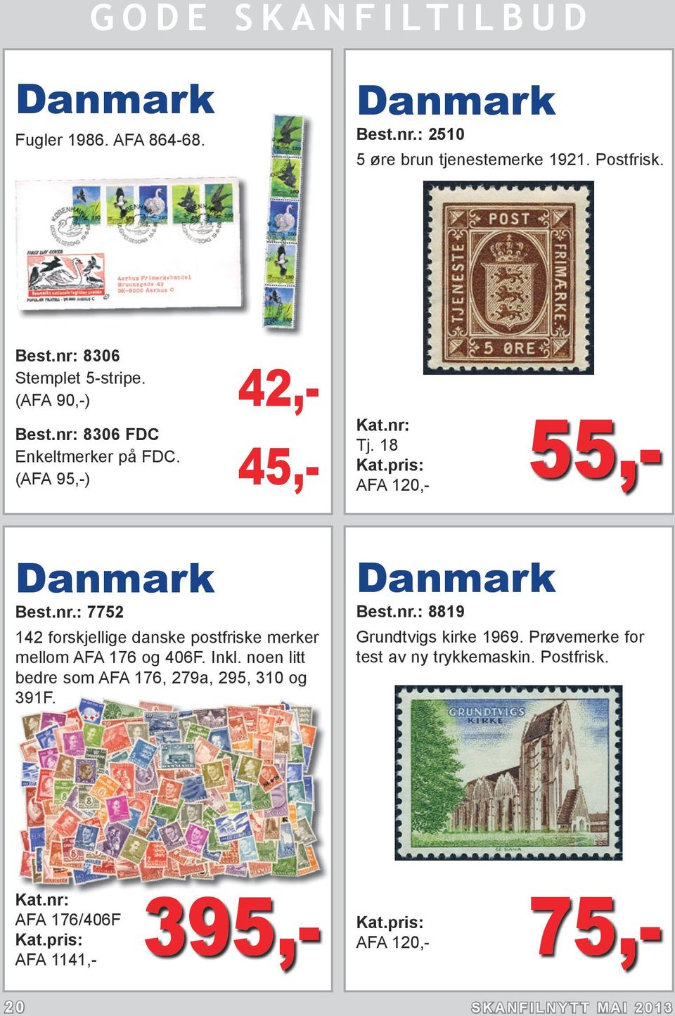 Inkl. noen litt bedre som AFA 176, 279a, 295, 310 og 391F. Danmark Best.nr.: 8819 Grundtvigs kirke 1969.