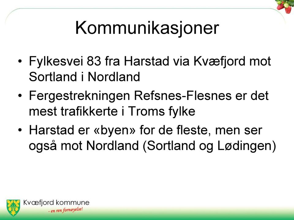 det mest trafikkerte i Troms fylke Harstad er «byen» for