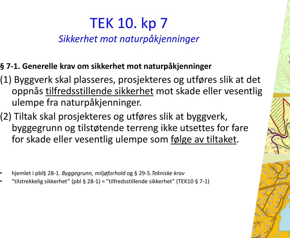 sikkerhet mot skade eller vesentlig ulempe fra naturpåkjenninger.