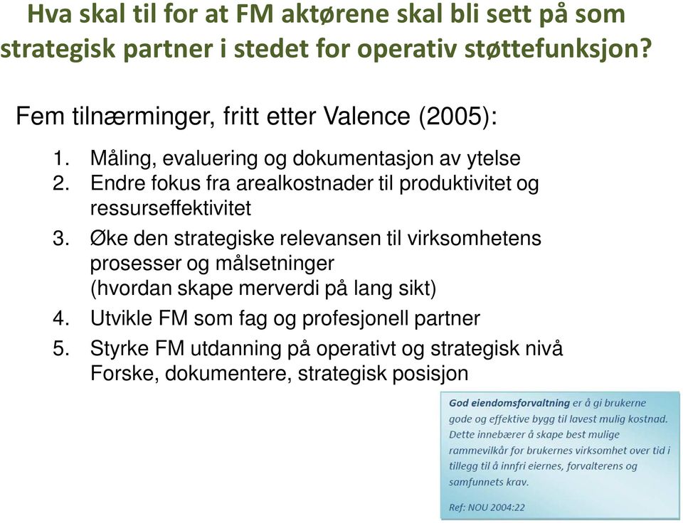 Endre fokus fra arealkostnader til produktivitet og ressurseffektivitet 3.