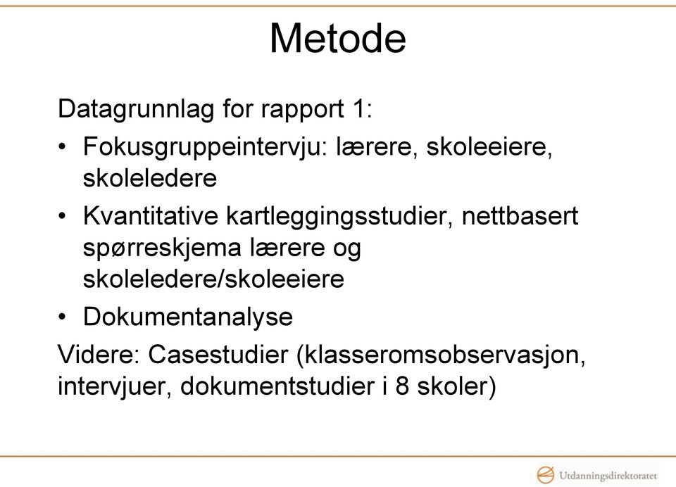 spørreskjema lærere og skoleledere/skoleeiere Dokumentanalyse Videre: