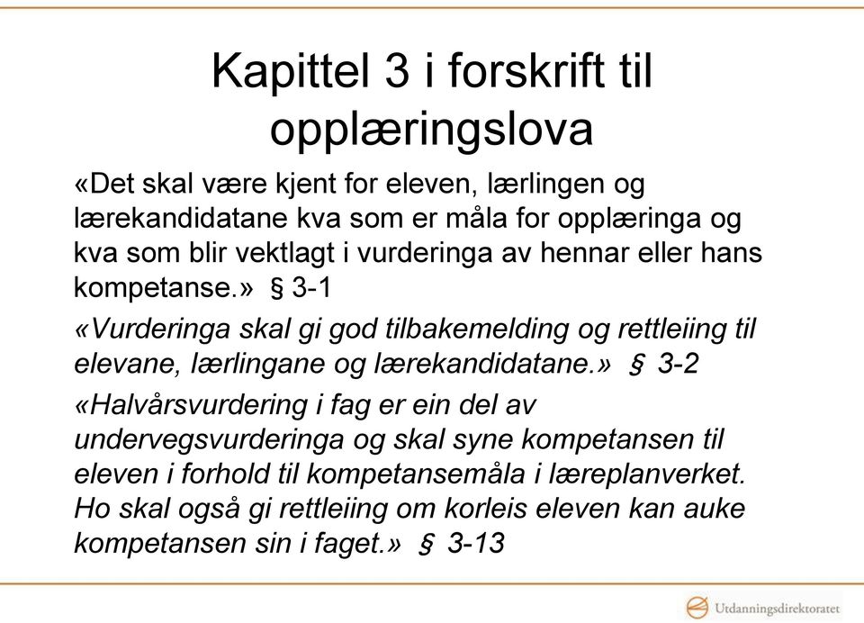 » 3-1 «Vurderinga skal gi god tilbakemelding og rettleiing til elevane, lærlingane og lærekandidatane.