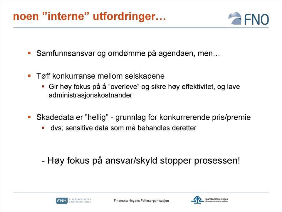 administrasjonskostnander Skadedata er hellig - grunnlag for konkurrerende pris/premie