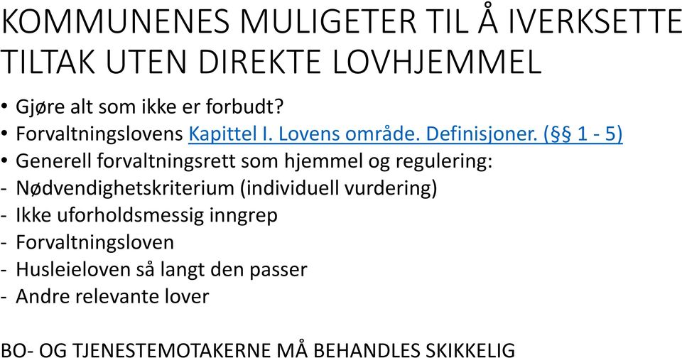 ( 1-5) Generell forvaltningsrett som hjemmel og regulering: - Nødvendighetskriterium (individuell