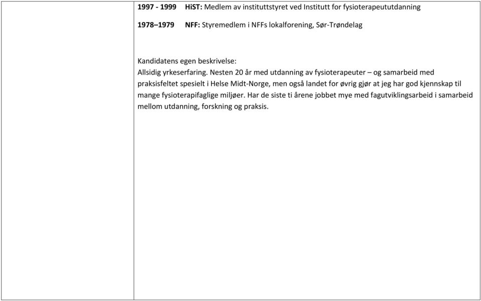 Nesten 20 år med utdanning av fysioterapeuter og samarbeid med praksisfeltet spesielt i Helse Midt-Norge, men også