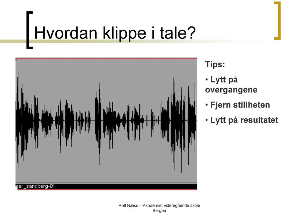 overgangene Fjern