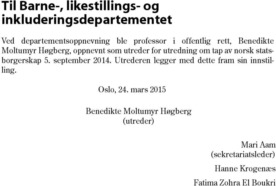 statsborgerskap 5. september 2014. Utrederen legger med dette fram sin innstilling. Oslo, 24.