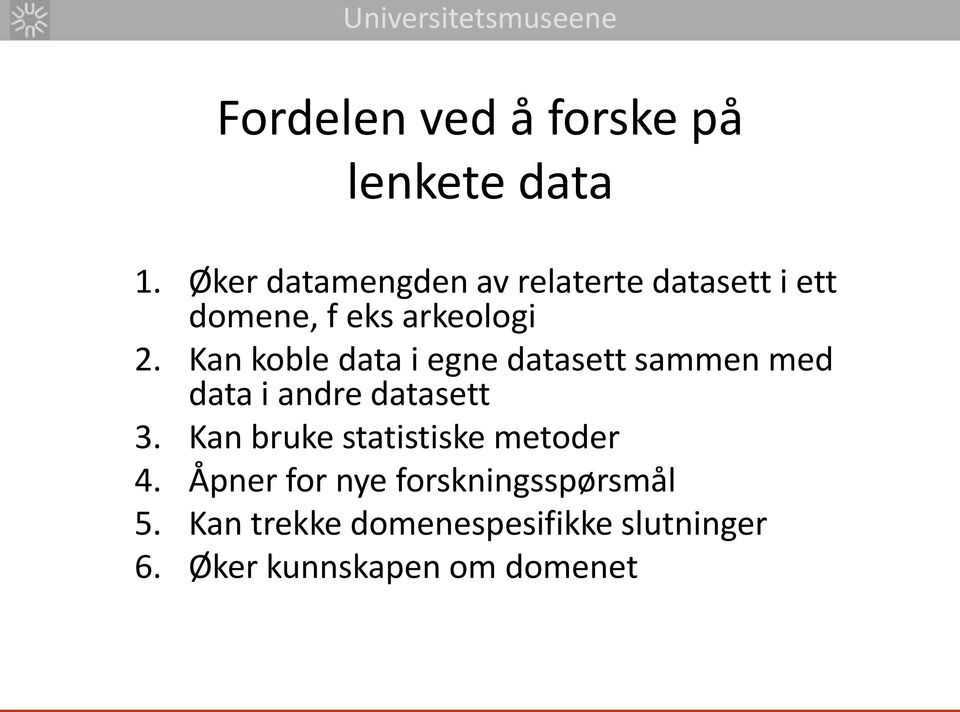 Kan koble data i egne datasett sammen med data i andre datasett 3.