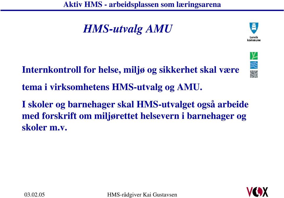 AMU. I skoler og barnehager skal HMS-utvalget også