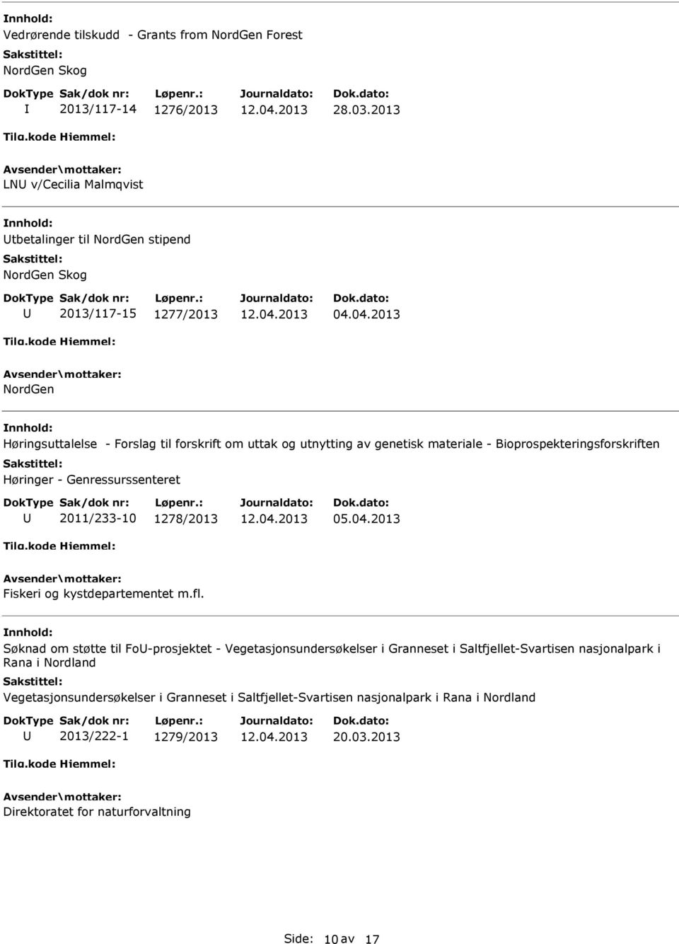 04.2013 NordGen Høringsuttalelse - Forslag til forskrift om uttak og utnytting av genetisk materiale - Bioprospekteringsforskriften Høringer - Genressurssenteret 2011/233-10