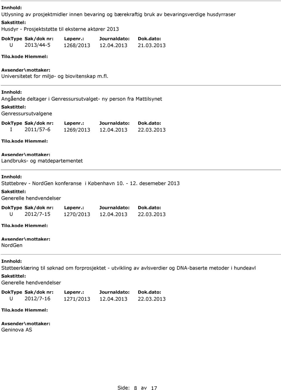 2013 Landbruks- og matdepartementet Støttebrev - NordGen konferanse i København 10. - 12. desemeber 2013 Generelle hendvendelser 2012/7-15 1270/2013 22.03.