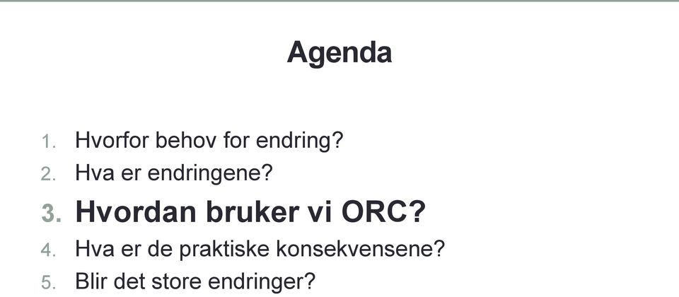 Hvordan bruker vi ORC? 4.