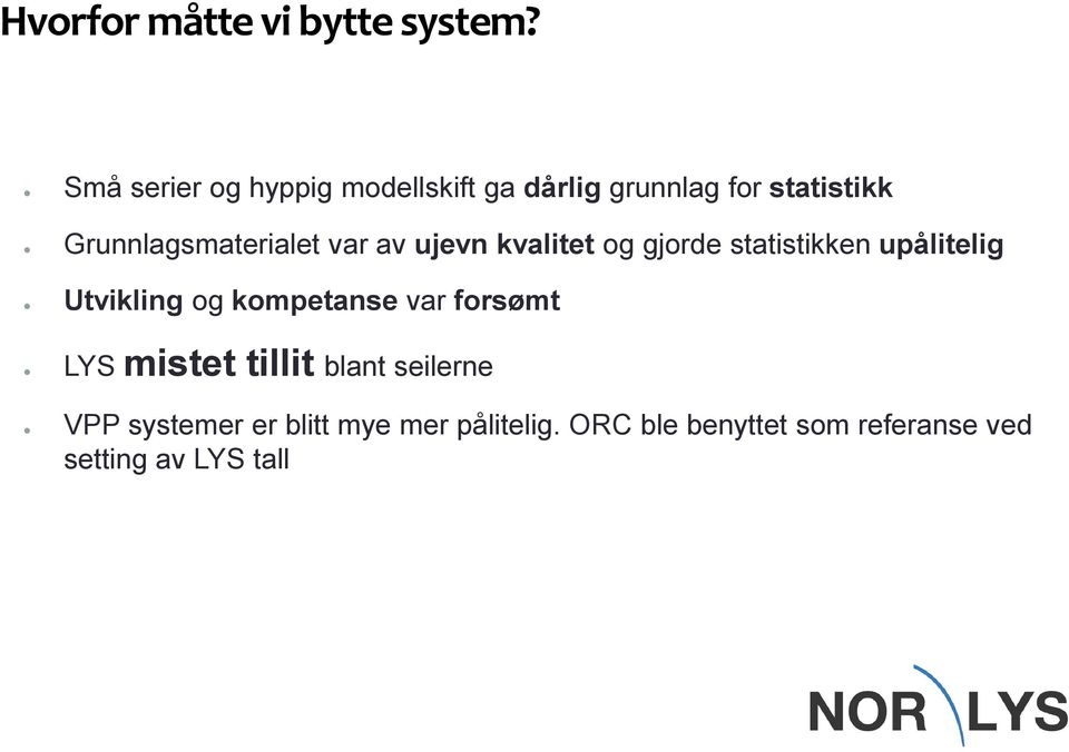 Grunnlagsmaterialet var av ujevn kvalitet og gjorde statistikken upålitelig