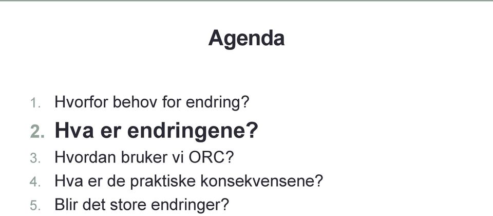 Hvordan bruker vi ORC? 4.