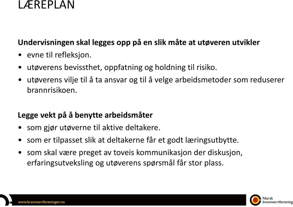 utøverens vilje til å ta ansvar og til å velge arbeidsmetoder som reduserer brannrisikoen.