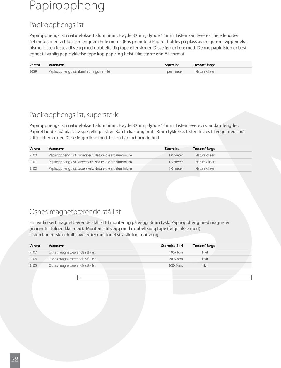 Denne papirlisten er best egnet til vanlig papirtykkelse type kopipapir, og helst ikke større enn A4-format.