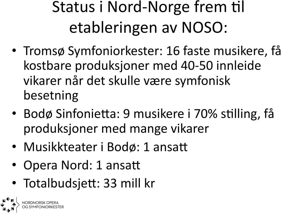 symfonisk besetning Bodø SinfonieMa: 9 musikere i 70% salling, få produksjoner med