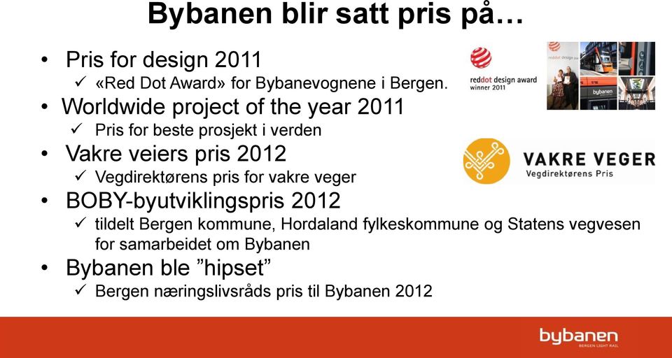 Vegdirektørens pris for vakre veger BOBY-byutviklingspris 2012 tildelt Bergen kommune, Hordaland