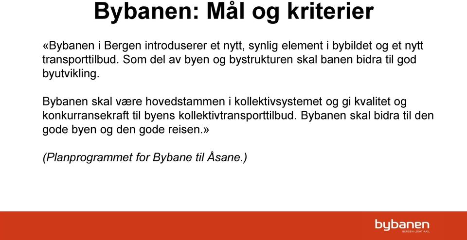 Bybanen skal være hovedstammen i kollektivsystemet og gi kvalitet og konkurransekraft til byens