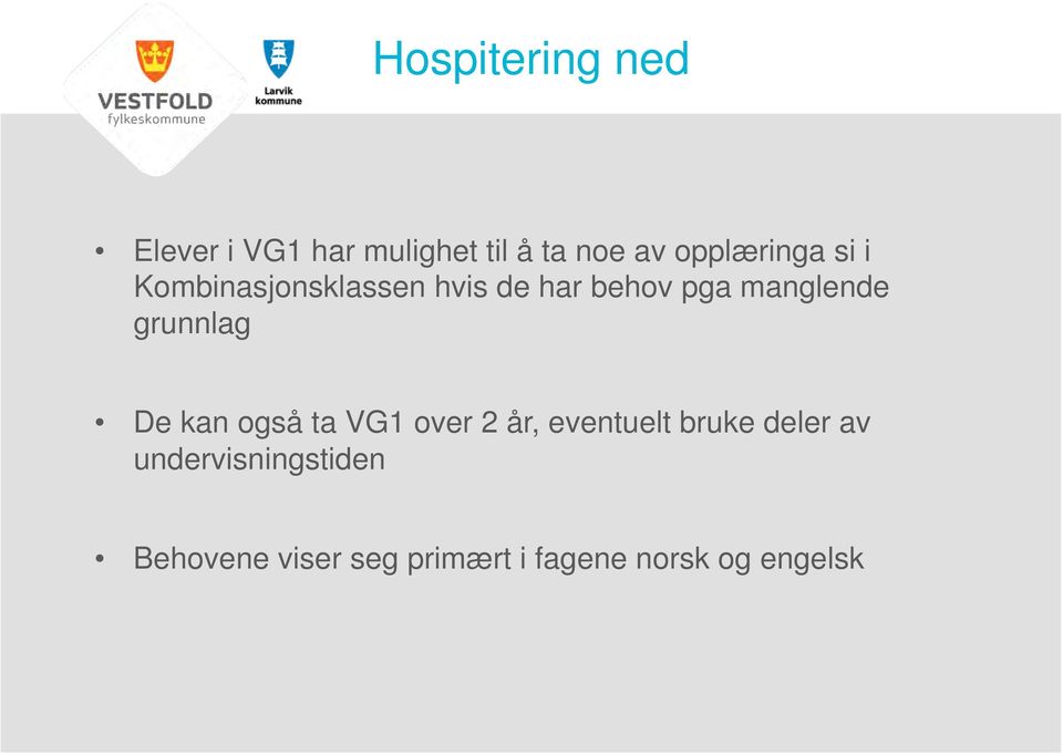 manglende grunnlag De kan også ta VG1 over 2 år, eventuelt bruke