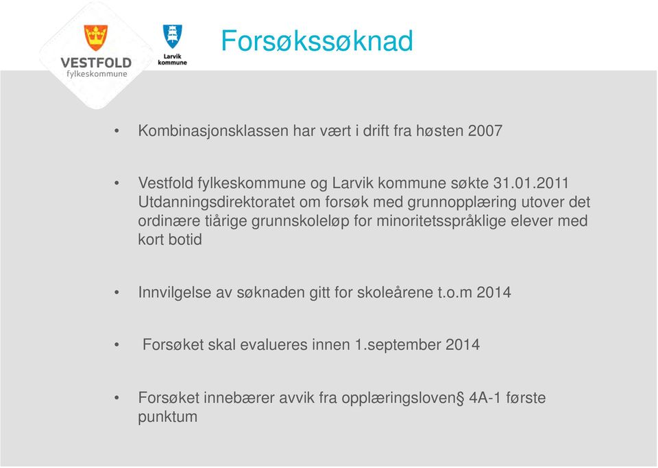 2011 Utdanningsdirektoratet om forsøk med grunnopplæring utover det ordinære tiårige grunnskoleløp for