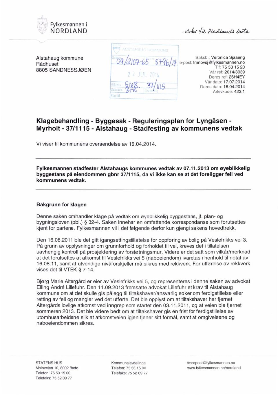 1 Klagebehandling - Byggesak - Reguleringsplan for Lyngåsen - Myrholt - 37/1115 - Alstahaug - Stadfesting av kommunens vedtak Vi viser til kommunens oversendelse av 16.04.2014.