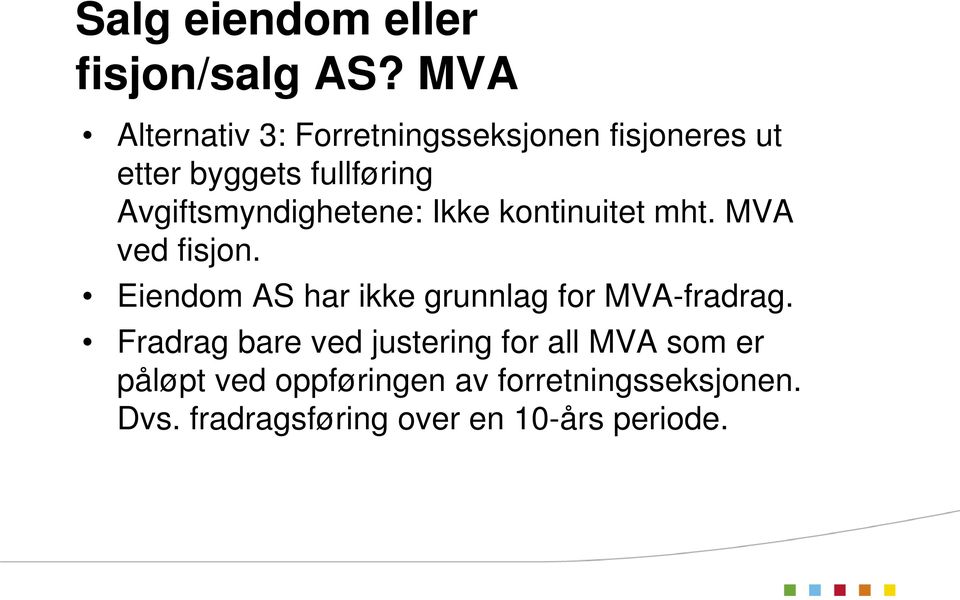 Avgiftsmyndighetene: Ikke kontinuitet mht. MVA ved fisjon.