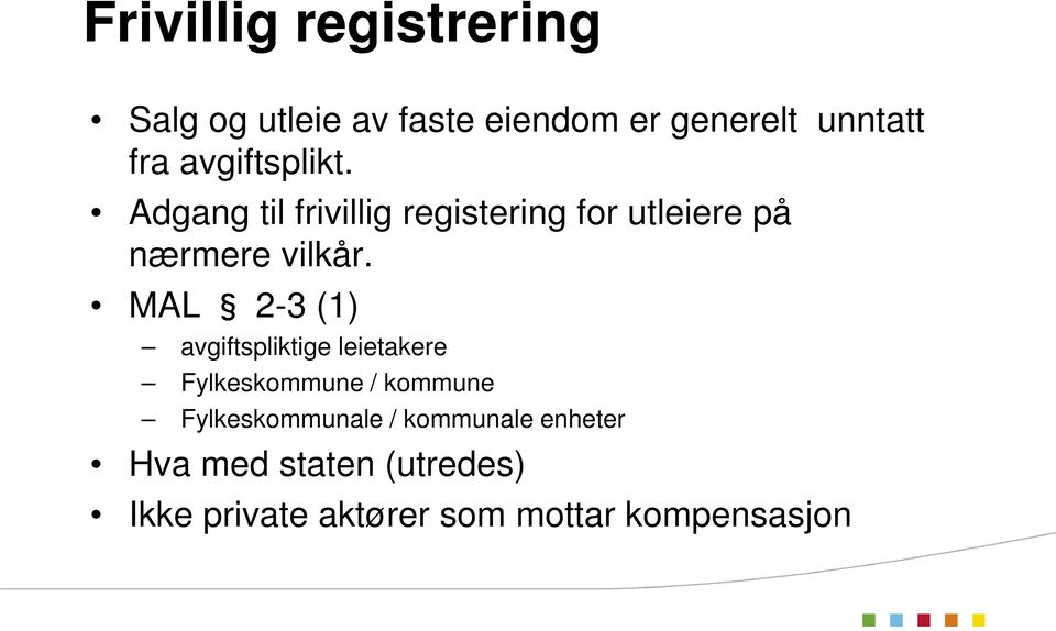 MAL 2-3 (1) avgiftspliktige leietakere Fylkeskommune / kommune Fylkeskommunale /