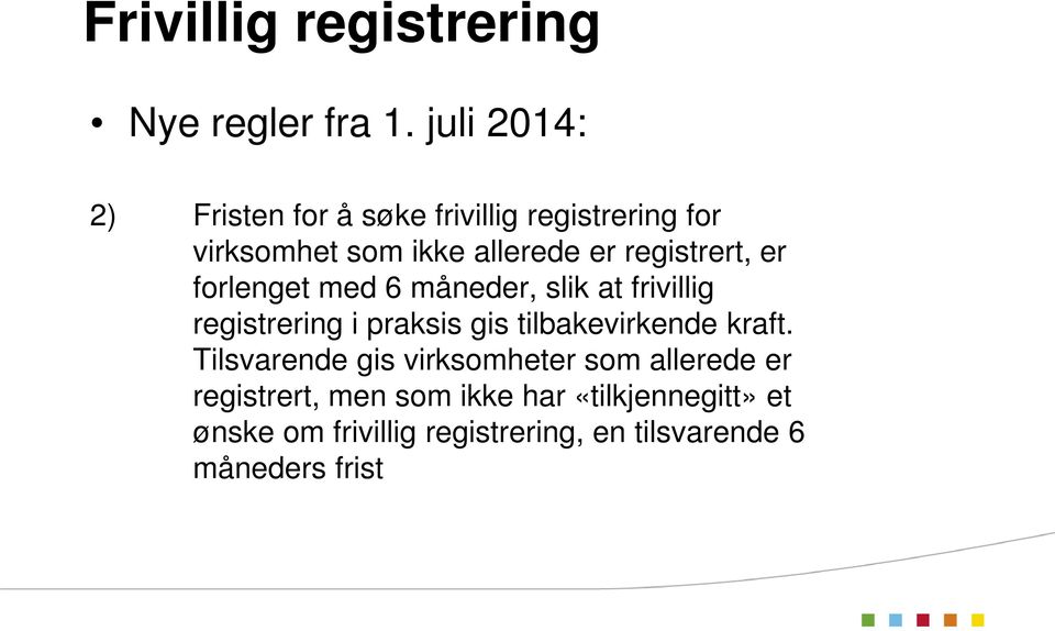 registrert, er forlenget med 6 måneder, slik at frivillig registrering i praksis gis