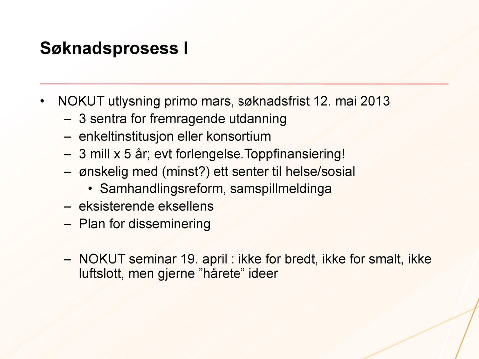 forlengelse.toppfinansiering! ønskelig med (minst?