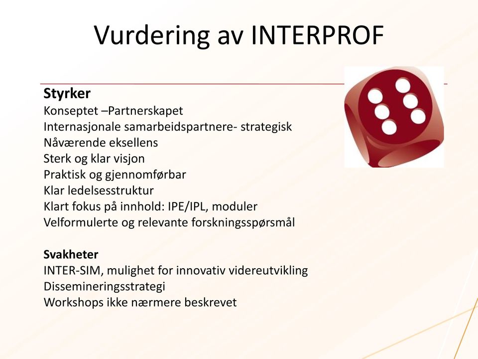 ledelsesstruktur Klart fokus på innhold: IPE/IPL, moduler Velformulerte og relevante