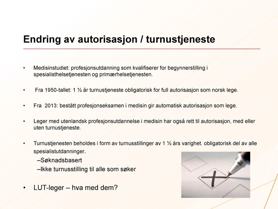 Fra 2013: bestått profesjonseksamen i medisin gir automatisk autorisasjon som lege.