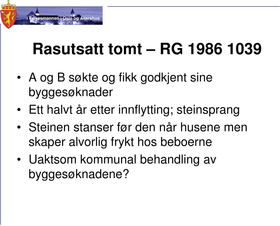 steinsprang Steinen stanser før den når husene men skaper