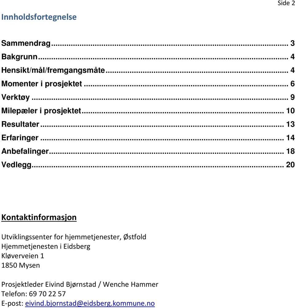 .. 20 Kontaktinformasjon Utviklingssenter for hjemmetjenester, Østfold Hjemmetjenesten i Eidsberg Kløverveien 1
