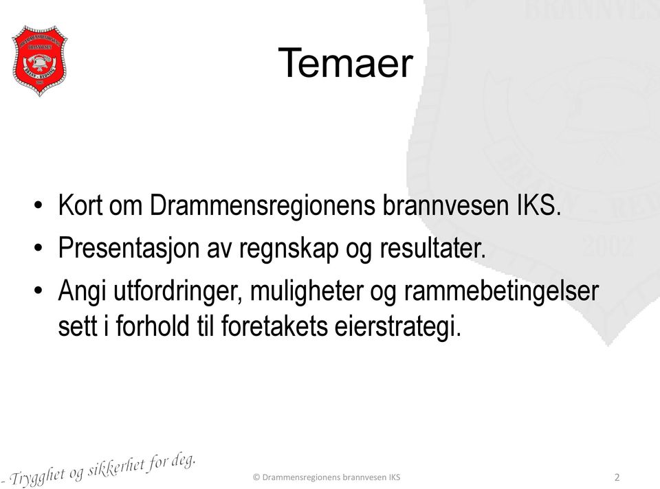 Angi utfordringer, muligheter og rammebetingelser sett