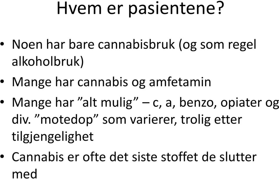 cannabis og amfetamin Mange har alt mulig c, a, benzo, opiater