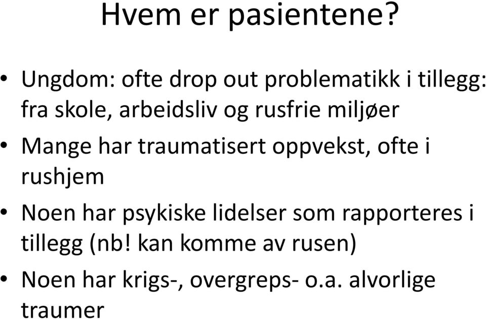 rusfrie miljøer Mange har traumatisert oppvekst, ofte i rushjem Noen