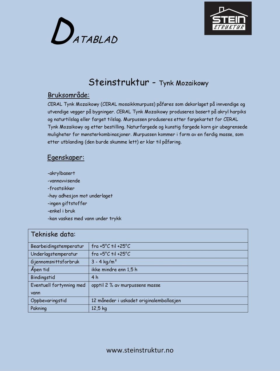 Naturfargede og kunstig fargede korn gir ubegrensede muligheter for mønsterkombinasjoner. Murpussen kommer i form av en ferdig masse, som etter utblanding (den burde skumme lett) er klar til påføring.