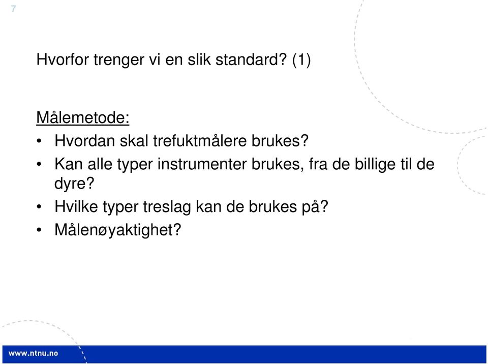 Kan alle typer instrumenter brukes, fra de billige