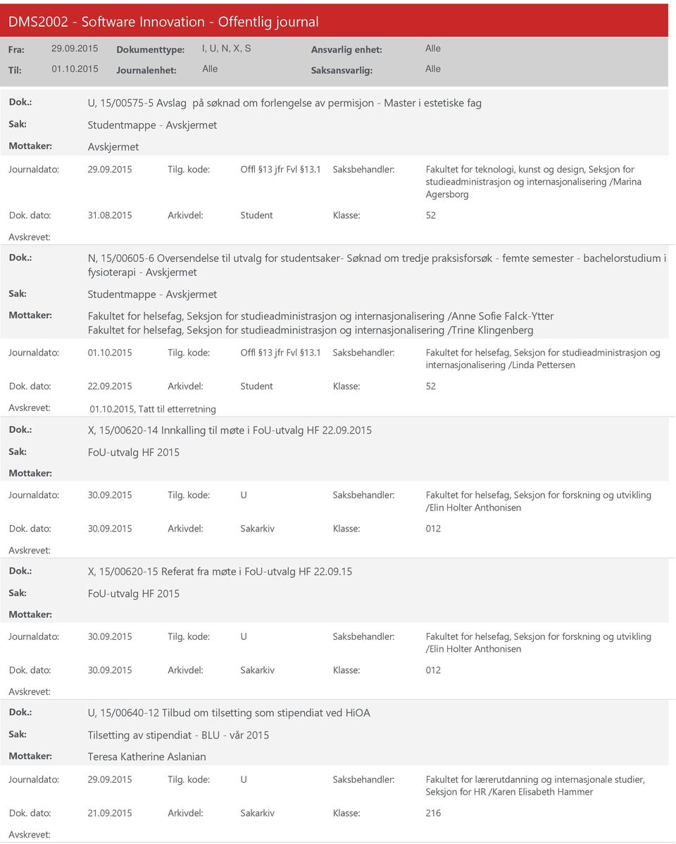 2015 Student N, 15/00605-6 Oversendelse til utvalg for studentsaker- Søknad om tredje praksisforsøk - femte semester - bachelorstudium i fysioterapi - Studentmappe - internasjonalisering /Anne Sofie