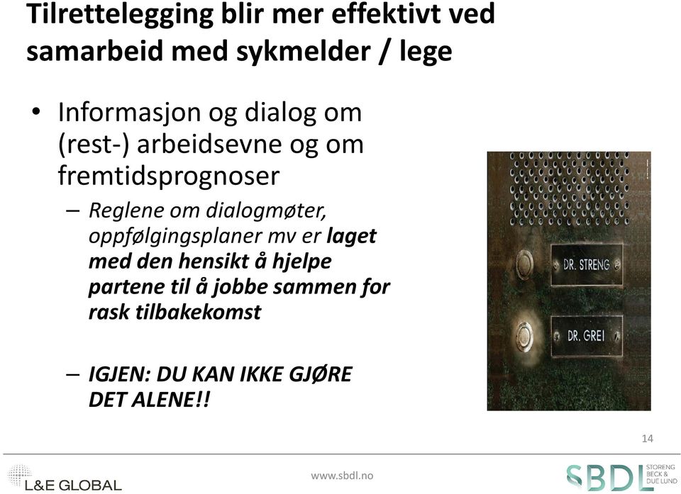 om dialogmøter, oppfølgingsplaner mv er laget med den hensikt å hjelpe